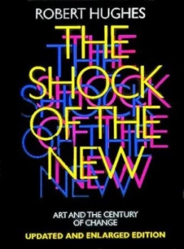 Image of The Shock of the New by Robert Hughes Paperback