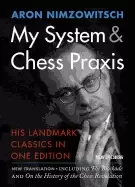 Image of my system and chess praxis his landmark classics in one edition