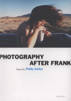 Image of Photography After Frank by Philip Gefter Paperback