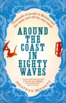 Image of Around the Coast in Eighty Waves by Jonathan Bennett Paperback