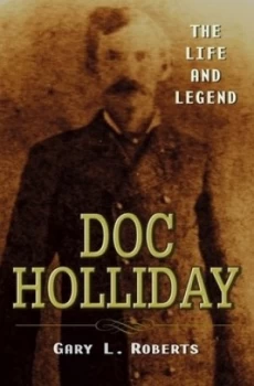 Image of Doc Holliday by Gary L. Roberts Hardback