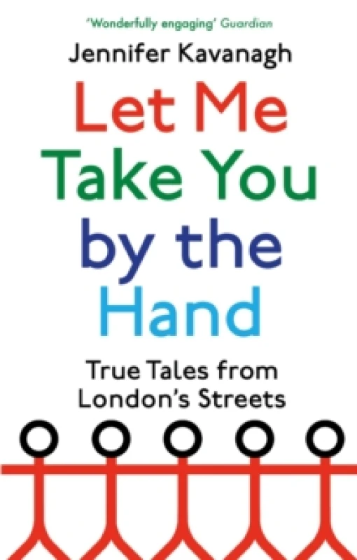 Image of Let Me Take You by the Hand : True Tales from London's Streets Paperback / softback