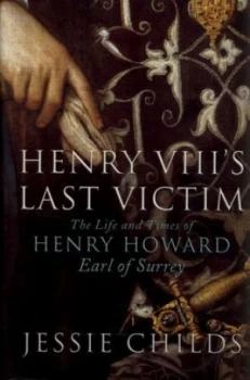 Image of Henry Viiis Last Victim by Jessie Childs Hardback