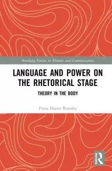 Image of Language and Power on the Rhetorical StageTheory in the Body