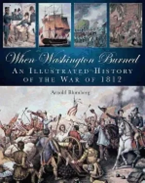 Image of when washington burned an illustrated history of the war of 1812