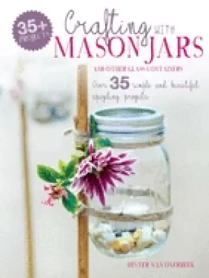 Image of crafting with mason jars and other glass containers over 35 simple and beau