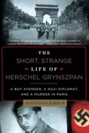 Image of The short strange life of Herschel Grynszpan by Jonathan Kirsch
