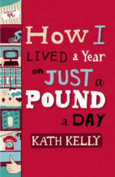 Image of How I Lived a Year on Just a Pound a Day by Kath Kelly Paperback