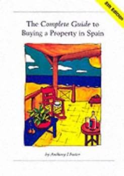 Image of The Complete Guide to Buying Property in Spain by Anthony I Foster Paperback