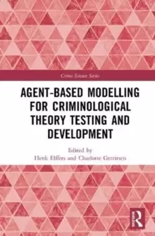 Image of Agent-Based Modelling for Criminological Theory Testing and Development