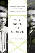 Image of soul of genius marie curie albert einstein and the meeting that changed th