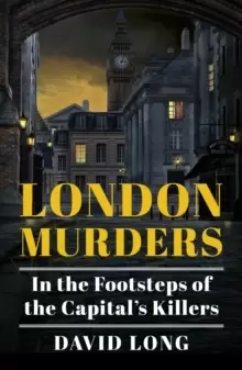 Image of London Murders : In the Footsteps of the Capital's Killers