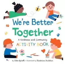 Image of We're Better Together : A Kindness and Community Activity Book