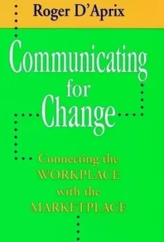 Image of Communicating for change by Roger D'Aprix