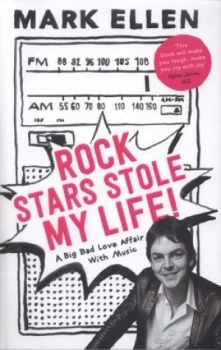 Image of Rock Stars Stole My Life by Mark Ellen Hardback