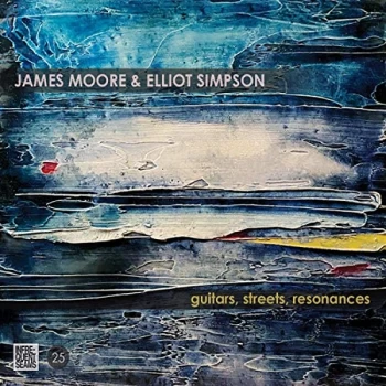 image of James Moore & Elliot Simpson - Guitars, Streets, Resonances CD