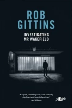 Image of Investigating Mr Wakefield by Rob Gittins Book