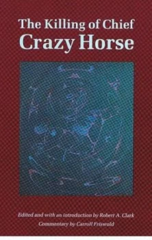 Image of The Killing of Chief Crazy Horse by Robert A. Clark Book
