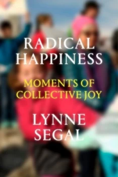 Image of Radical Happiness by Lynne Segal Hardback
