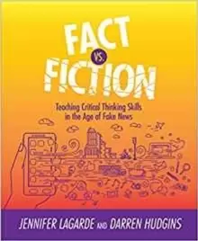 Image of Fact vs. Fiction : Teaching Critical Thinking Skills in the Age of Fake News