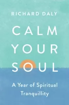 Image of Calm Your Soul : A Year of Spiritual Tranquillity