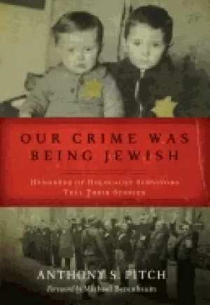Image of our crime was being jewish hundreds of holocaust survivors tell their stori