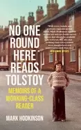 Image of no one round here reads tolstoy memoirs of a working class reader