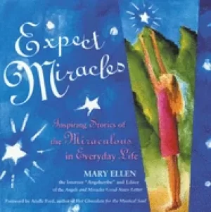 Image of expect miracles inspiring stories of the miraculous in everyday life
