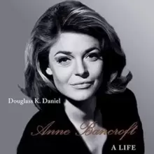 Image of Anne Bancroft : A Life