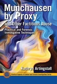 Image of Munchausen by Proxy and Other Factitious Abuse : Practical and Forensic Investigative Techniques