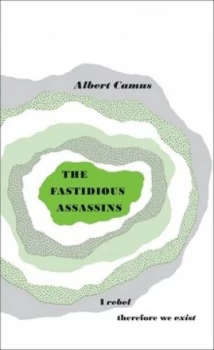 Image of The Fastidious Assassins by Albert Camus Book