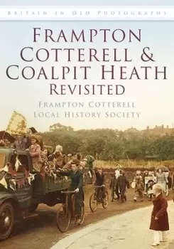 Image of Frampton Cotterell and Coalpit Heath revisited by Frampton Cotterell Local History Society