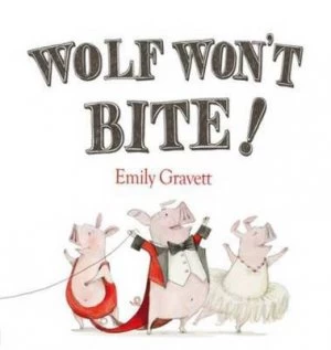 Image of The Three Pigs Proudly Present Wolf Wont Bite by Emily Gravett Hardback