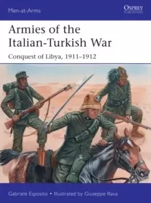 Image of Armies of the Italian-Turkish War : Conquest of Libya, 1911-1912