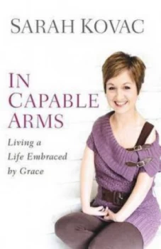 Image of In Capable Arms by Sarah Kovac Paperback
