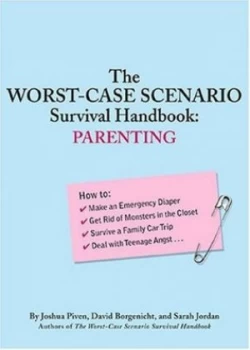 Image of The Worst-Case Scenario Survival Handbook. Parenting by Joshua Piven and David Borgenicht and Sarah Jordan Paperback
