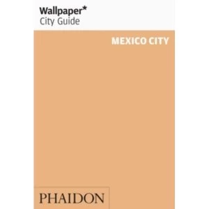 image of Wallpaper* City Guide Mexico City 2015