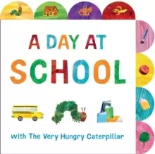 Image of A Day at School with The Very Hungry Caterpillar : A Tabbed Board Book