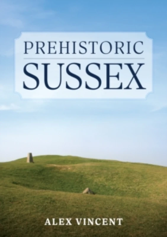 Image of Prehistoric Sussex Paperback / softback