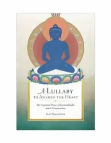 Image of A Lullaby to Awaken the Heart : The Aspiration Prayer of Samantabhadra and Its Commentaries