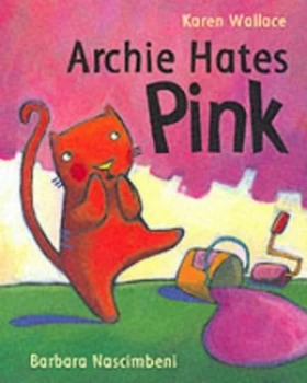 Image of Archie Hates Pink by Karen Wallace and Barbara Nascimbeni Paperback