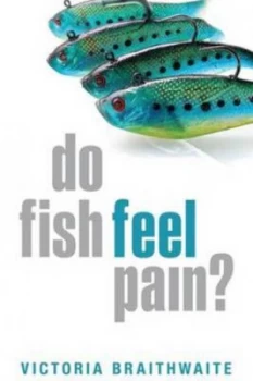 Image of Do Fish Feel Pain by Victoria Braithwaite Hardback