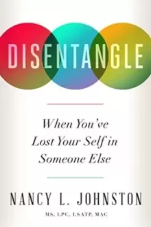 Image of Disentangle : When You've Lost Your Self in Someone Else