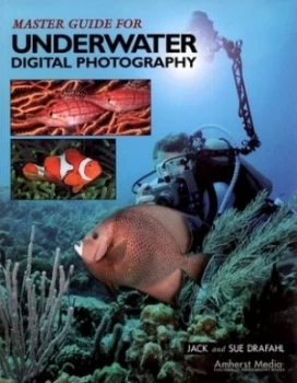 Image of Master Guide for Underwater Digital Photography by Jack Drafahl Paperback