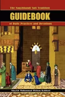 Image of The Naqshbandi Sufi Tradition Guidebook of Daily Practices and Devotions