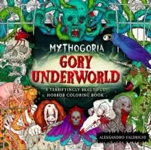 Image of Mythogoria: Gory Underworld : A Terrifyingly Beautiful Horror Coloring Book