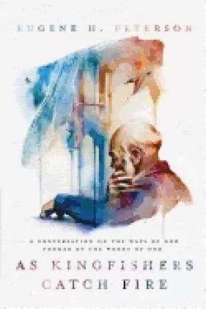 Image of as kingfishers catch fire a conversation on the ways of god formed by the w