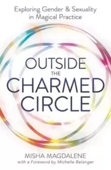 Image of Outside the Charmed Circle : Exploring Gender and Sexuality in Magical Practice