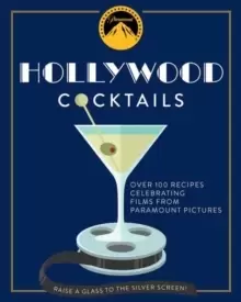 Image of Hollywood Cocktails : Over 95 Recipes Celebrating Films from Paramount Pictures