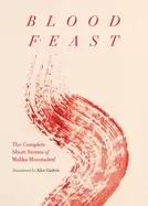 Image of blood feast the complete short stories of malika moustadraf